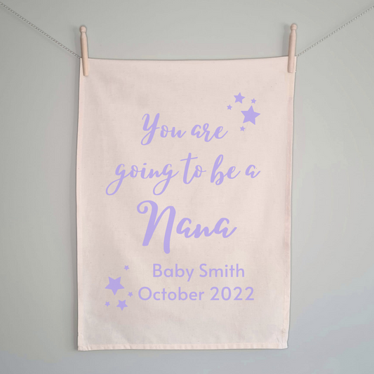 You Are Going To Be a Nana Tea Towel - 100% Organic Cotton