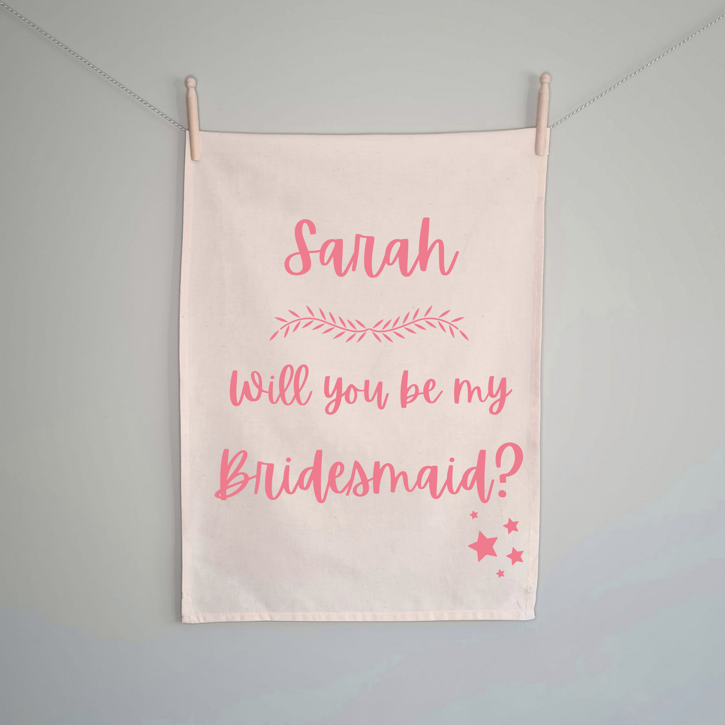 Will you Be My Bridesmaid Tea Towel - 100% Organic Cotton
