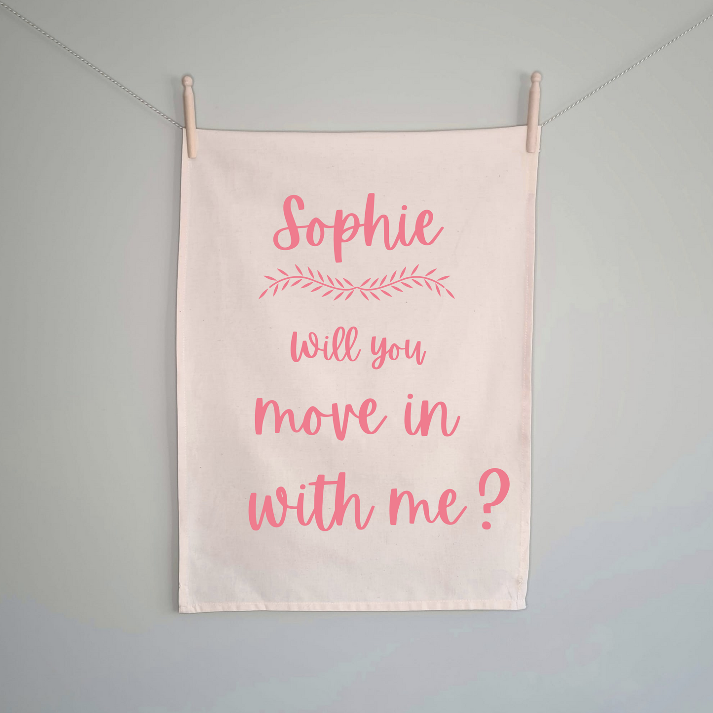 Will you Move in With Me Tea Towel - 100% Organic Cotton